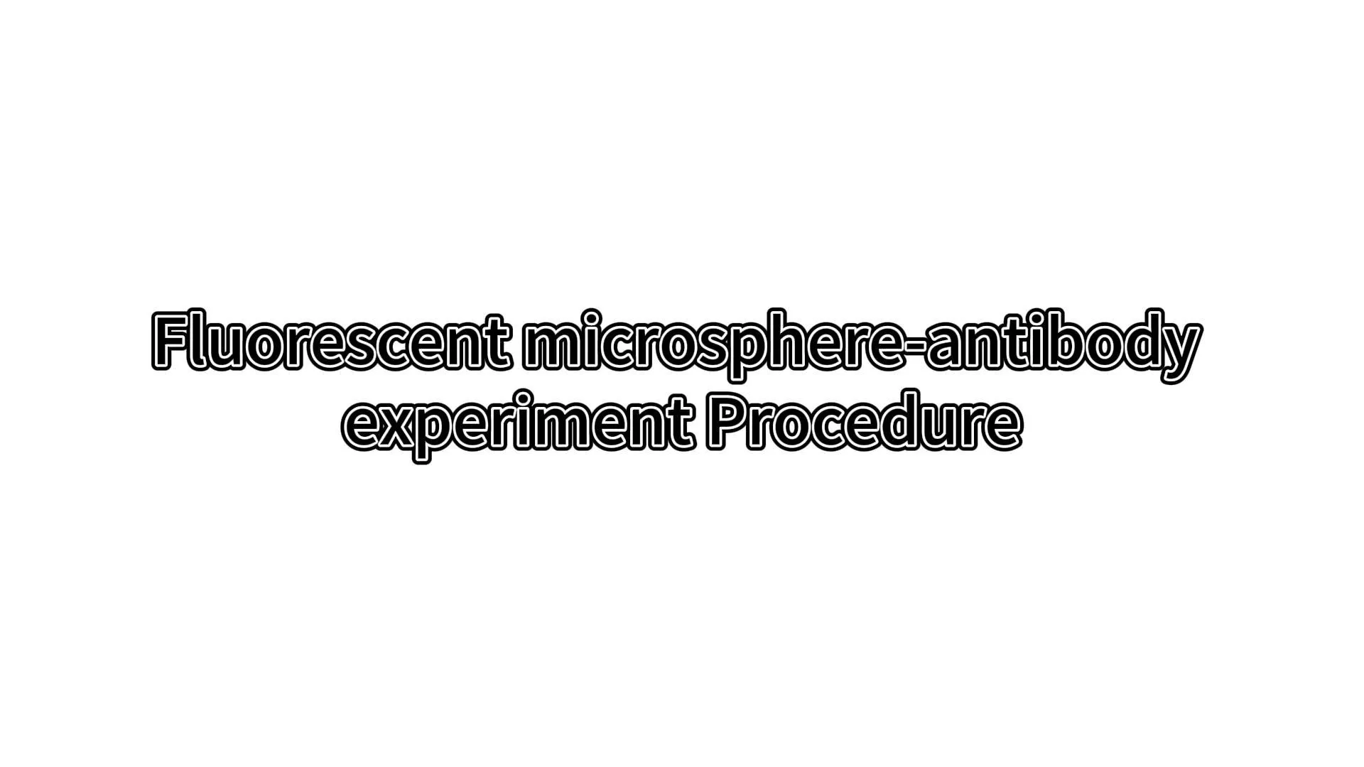 Fluorescent microsphere-antibody experiment Procedure